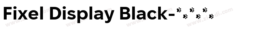 Fixel Display Black字体转换 Fixel Display Black字体转换